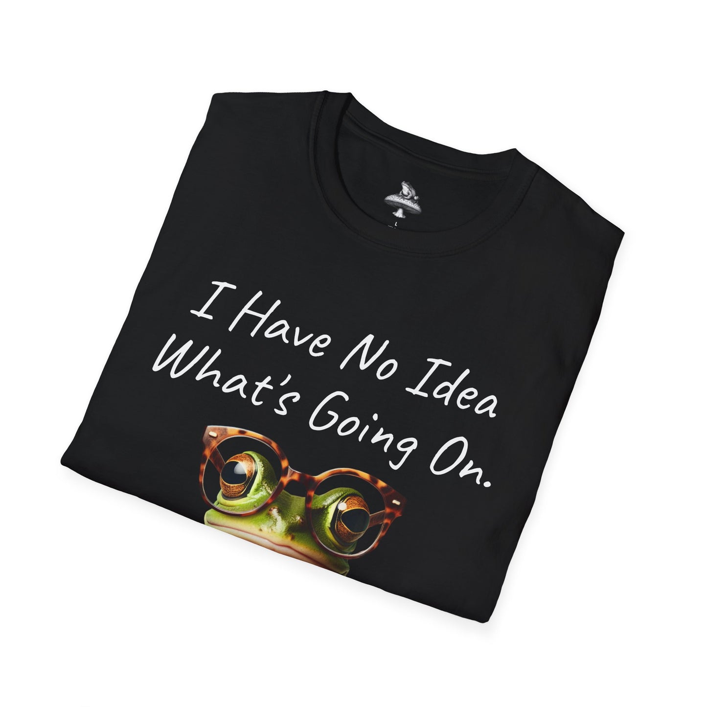 "I Have No Idea What's Going On" Frog Unisex T-Shirt