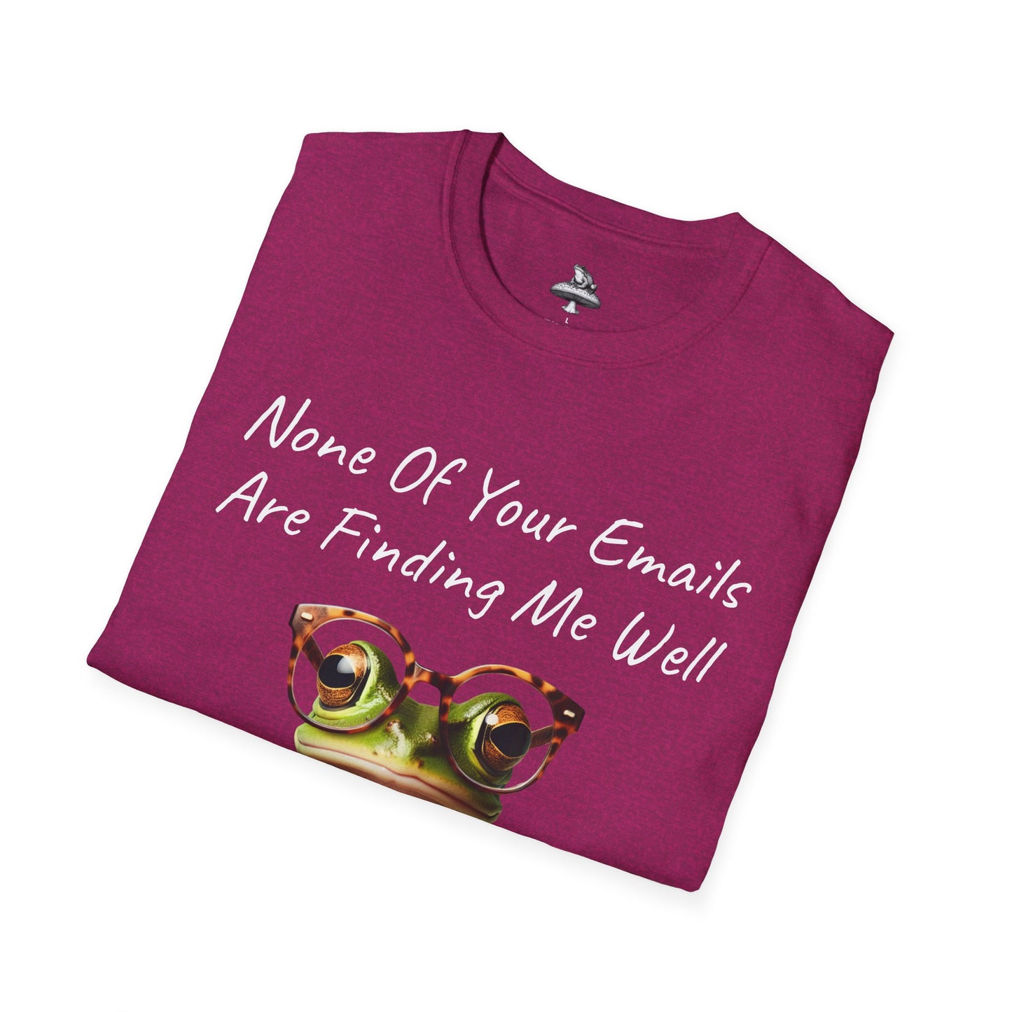 "None Of Your Emails Are Finding Me Well" Frog Unisex T-Shirt