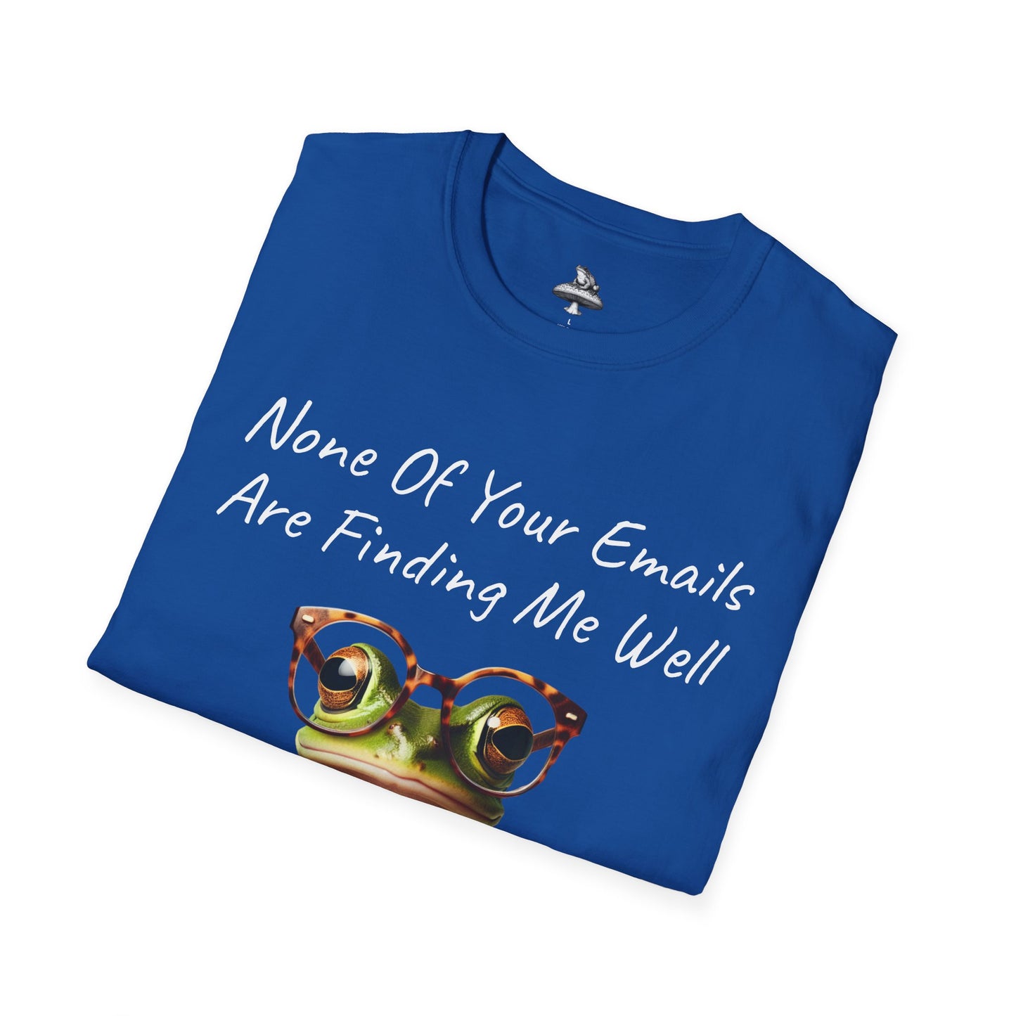 "None Of Your Emails Are Finding Me Well" Frog Unisex T-Shirt