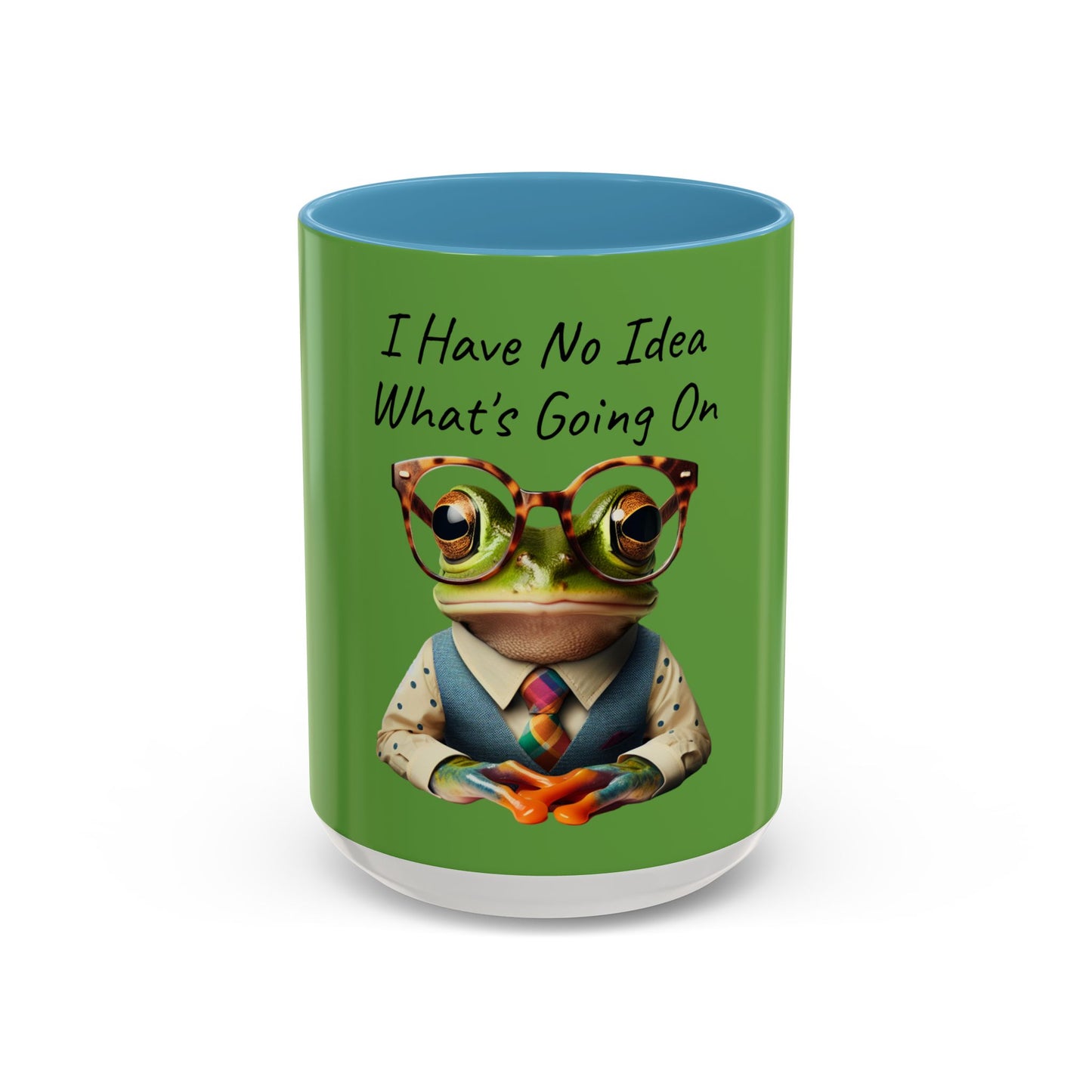 "I Have No Idea What's Going On." Accent Coffee Mug (11, 15oz)