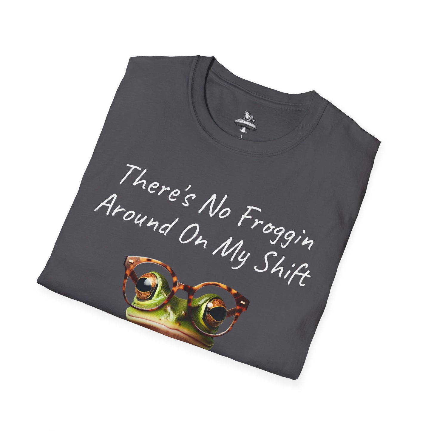 No Froggin Around Unisex T-Shirt