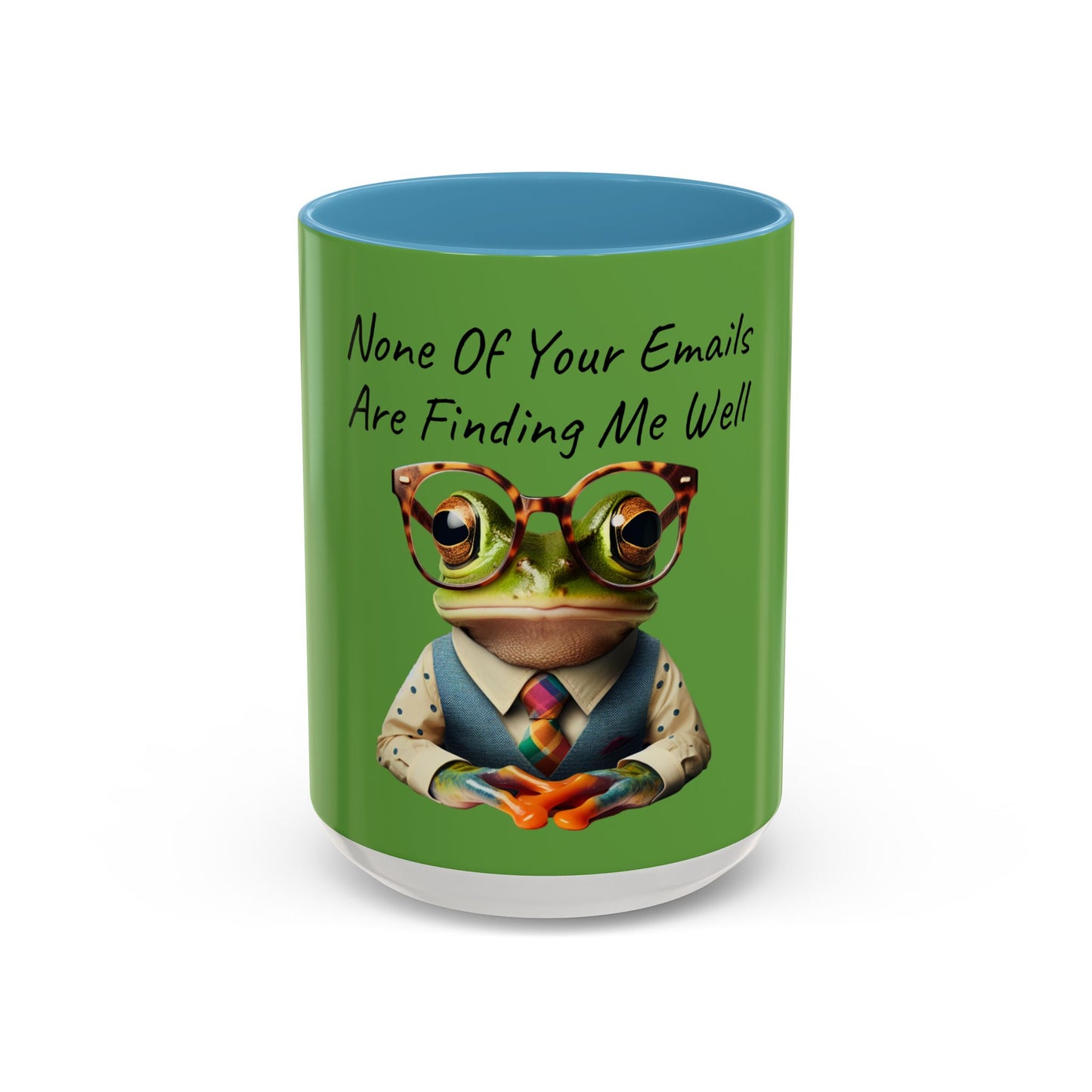 "None Of Your Emails Are Finding Me Well" Accent Coffee Mug (11, 15oz)