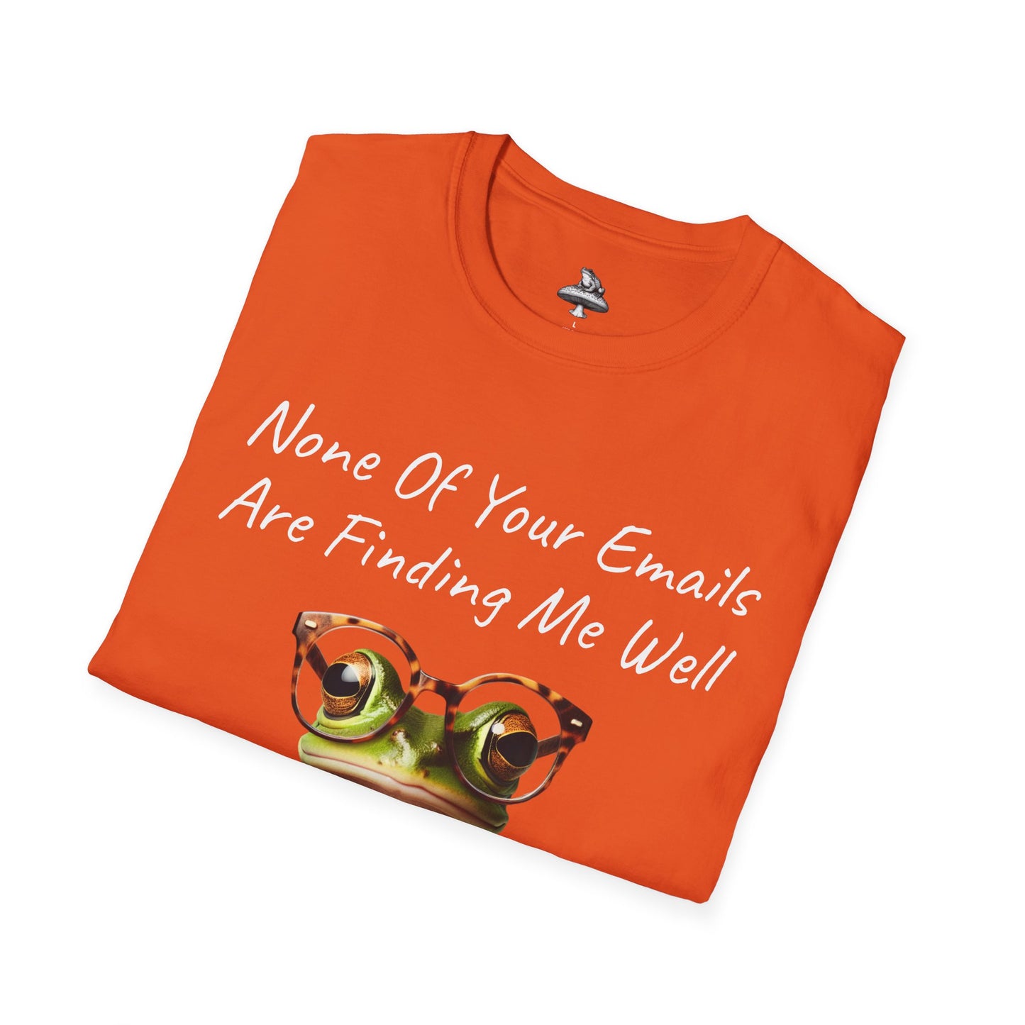 "None Of Your Emails Are Finding Me Well" Frog Unisex T-Shirt