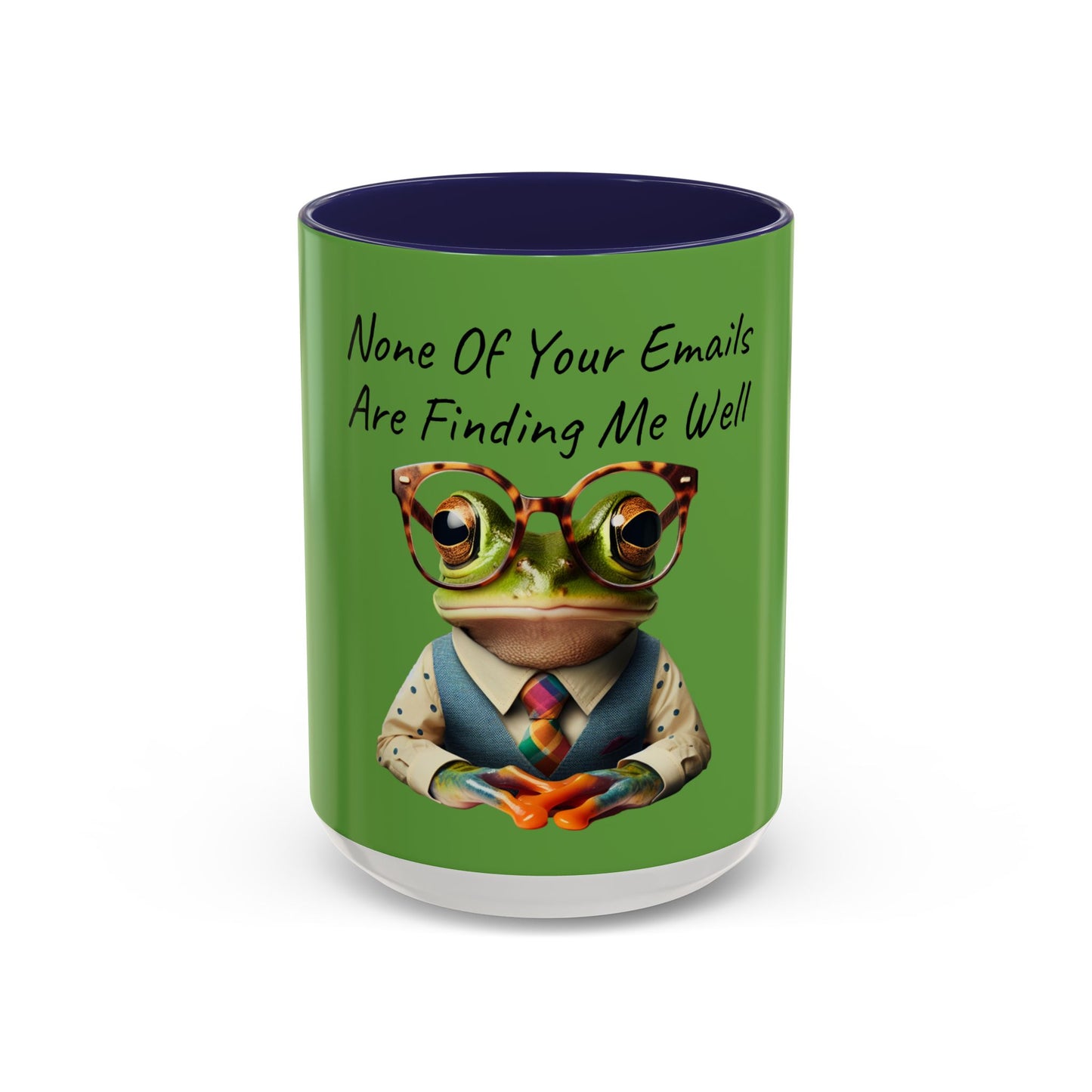 "None Of Your Emails Are Finding Me Well" Accent Coffee Mug (11, 15oz)