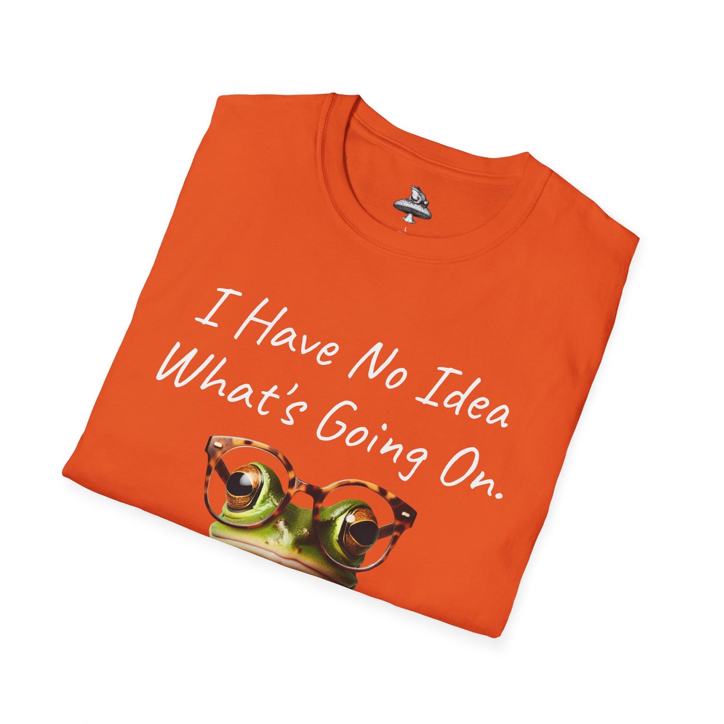 "I Have No Idea What's Going On" Frog Unisex T-Shirt